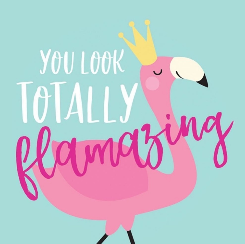 💖You look TOTALLY flamazing!💖